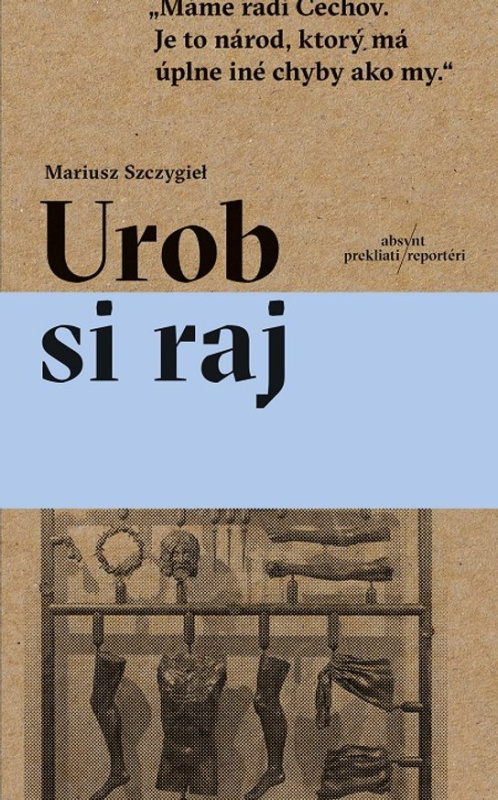 Urob si raj -  Mariusz Szczygieł