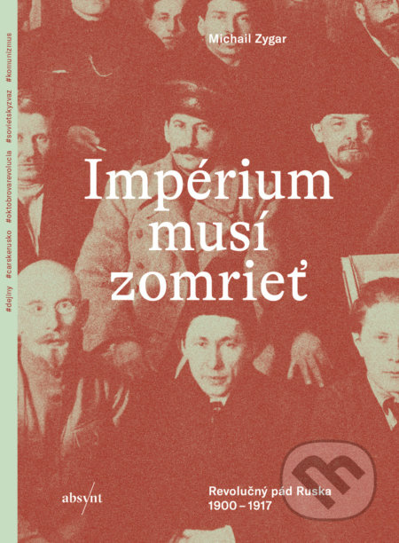 Impérium musí zomrieť (Revolučný pád Ruska 1900 - 1917) - kniha z kategorie Historie