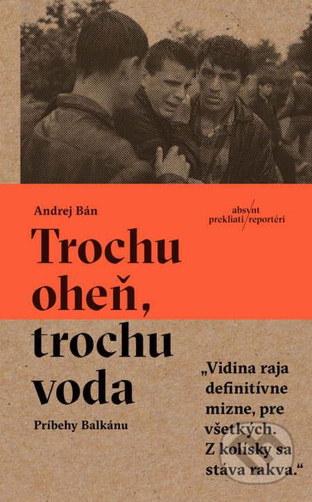 Trochu oheň, trochu voda (Príbehy Balkánu) - Andrej Bán - kniha z kategorie Reportáže a publicistika