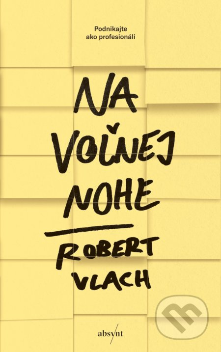 Na voľnej nohe (Podnikajte ako profesionáli) - Robert Vlach - kniha z kategorie Marketing