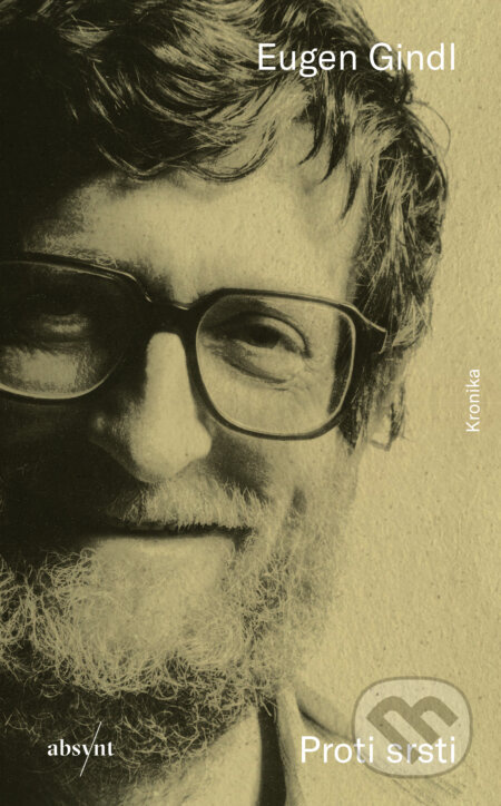 Proti srsti (Kronika) - Eugen Gindl - kniha z kategorie Životopisy, reportáže a myšlenky
