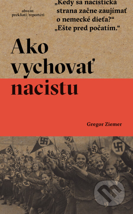 Ako vychovať nacistu - Gregor Ziemer - kniha z kategorie 20. století