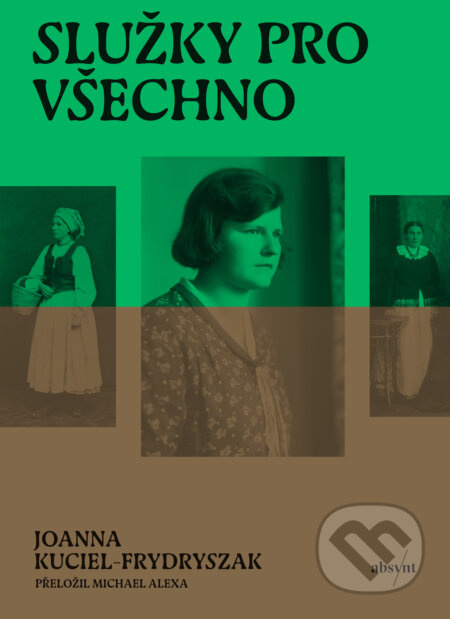 Služky pro všechno - Joanna Kuciel-Frydryszak - kniha z kategorie Historie