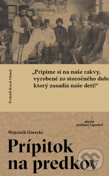 Prípitok na predkov - Wojciech Górecki - kniha z kategorie Reportáže a publicistika