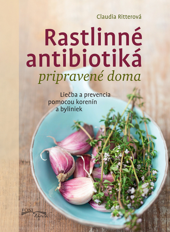 Rastlinné antibiotiká pripravené doma - Claudia Ritterová - kniha z kategorie Alternativní medicína