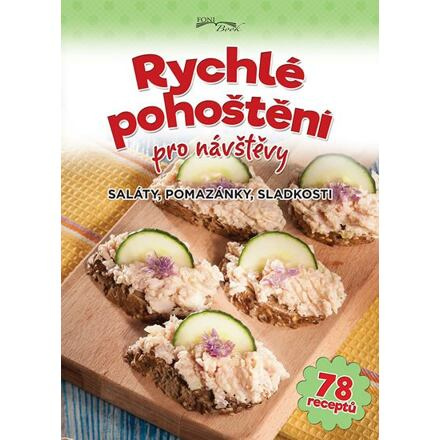 Rychlé pohoštění pro návštěvy - Saláty, pomazánky, sladkosti