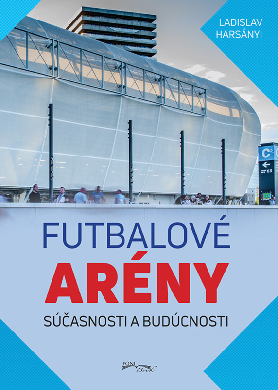 Futbalové arény súčasnosti a budúcnosti - Ladislav Harsányi - kniha z kategorie Městská architektura