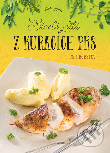 Skvelé jedlá z kuracích pŕs (18 receptov) - kniha z kategorie Podle potraviny