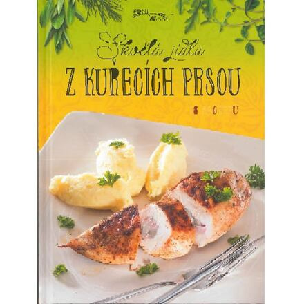 Skvělá jídla z kuřecích prsou