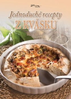 Jednoduché recepty z kvásku - Zoltán Liptai - kniha z kategorie Diety a zdravá výživa