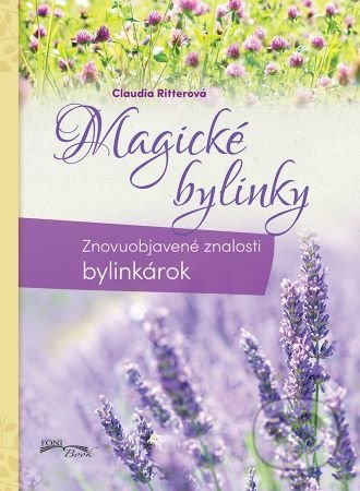 Magické bylinky (Znovuobjavené znalosti bylinkárok) - kniha z kategorie Biologie