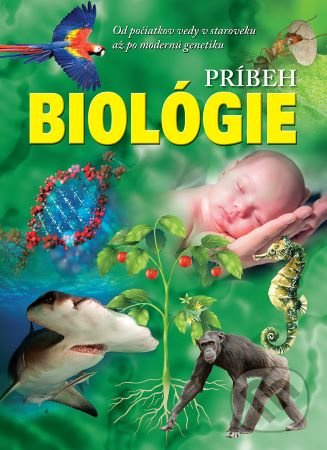 Príbeh biológie (Od počiatkov vedy v staroveku až po modernú genetiku) - kniha z kategorie Biologie