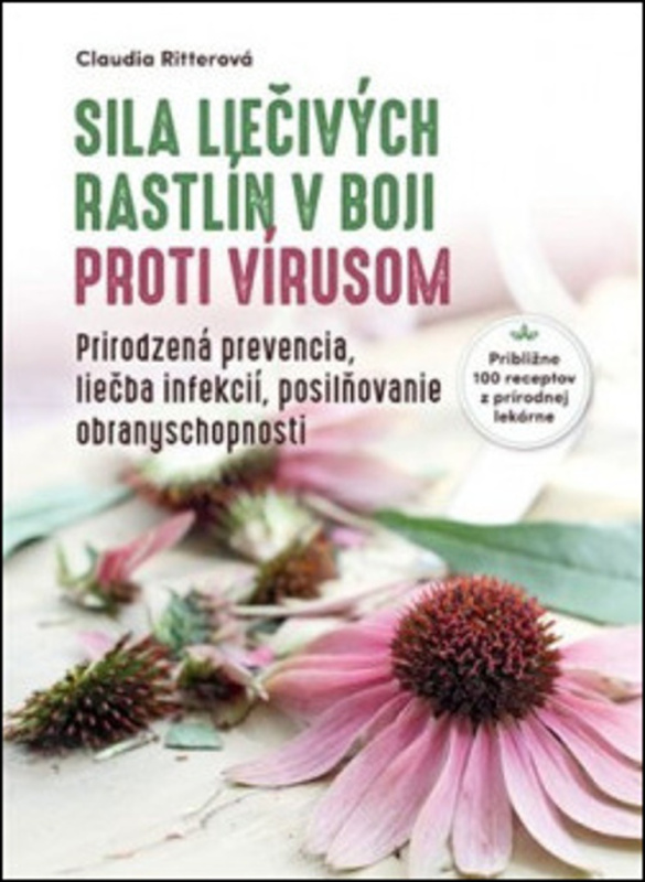 Sila liečivých rastlín v boji proti vírusom (Prirodzená prevencia, liečba infekcií, posilňovanie obranyschopnosti) - kniha z kategorie Biologie