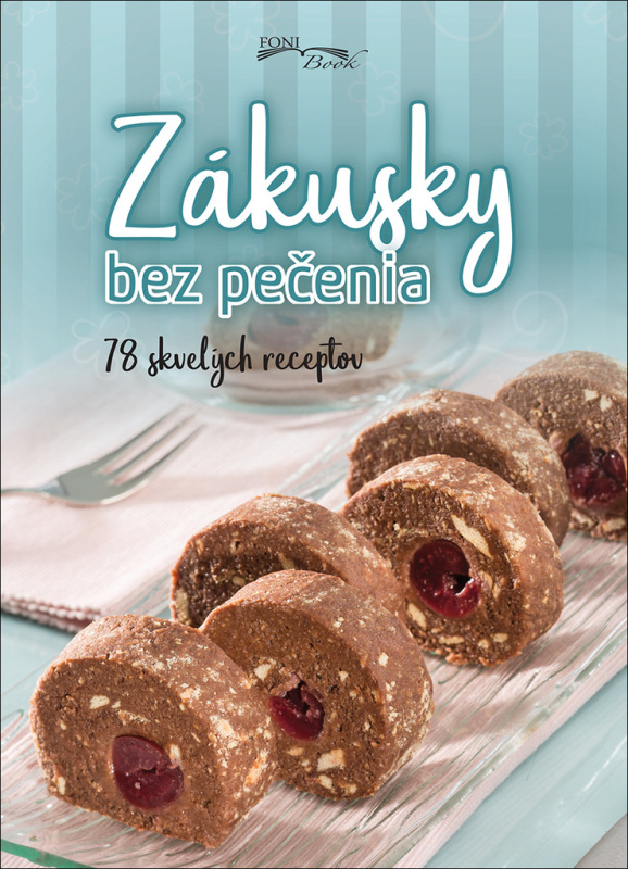 Zákusky bez pečenia (78 skvelých receptov) - kniha z kategorie Podle úpravy