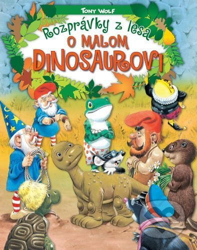 Rozprávky z lesa - o malom dinosaurovi - Tony Wolf - kniha z kategorie Pohádky