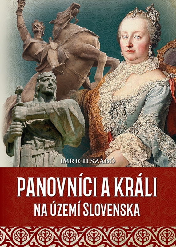Panovníci a králi na území Slovenska - Imrich Szabó - kniha z kategorie Historie