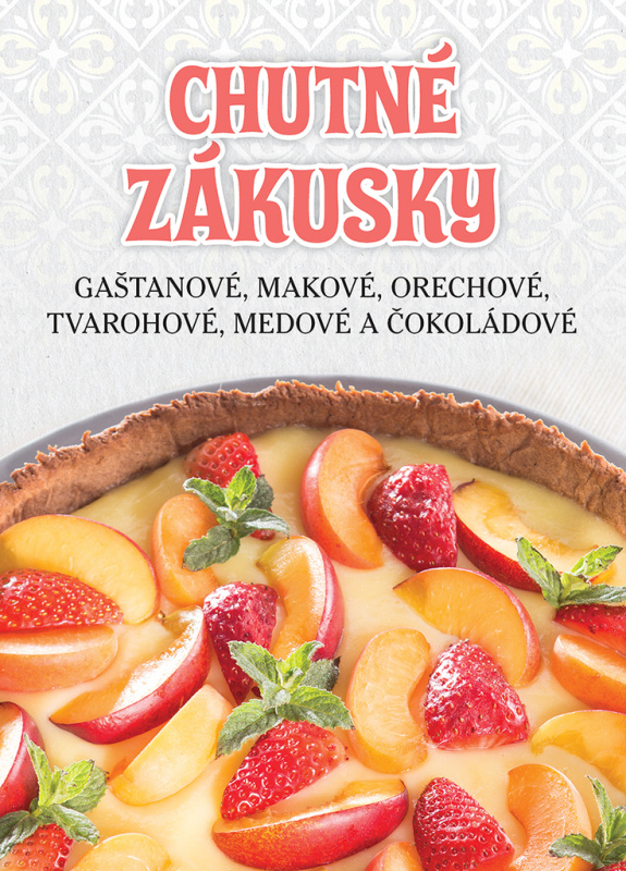 Chutné zákusky (Gaštanové, makové, orechové, tvarohové, medové a čokoládové) - kniha z kategorie Národní kuchyně