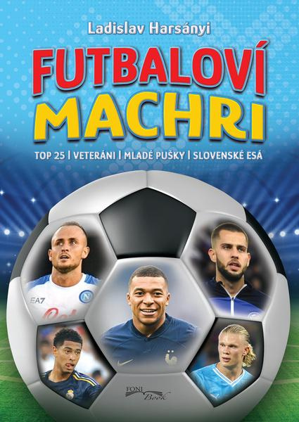 Futbaloví machri - kniha z kategorie Kolektivní sporty