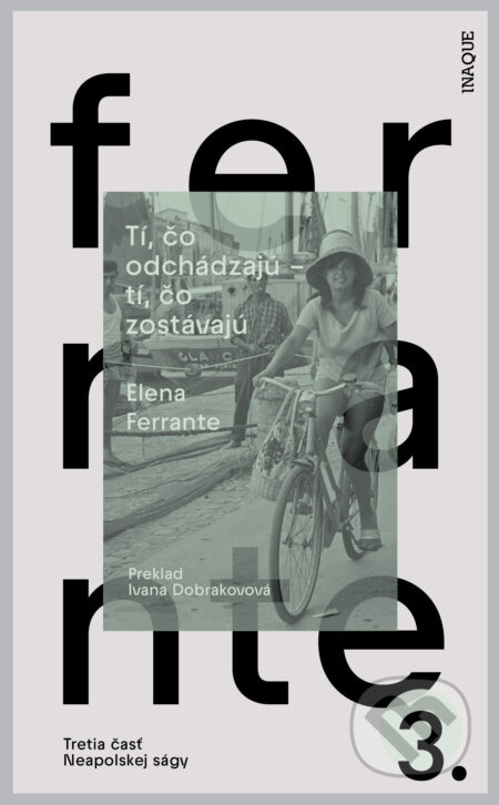 Tí, čo odchádzajú – tí, čo zostávajú - Elena Ferrante - kniha z kategorie Společenská beletrie
