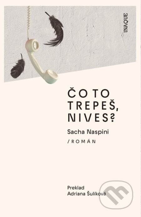 Čo to trepeš, Nives? - Sacha Naspini - kniha z kategorie Společenská beletrie