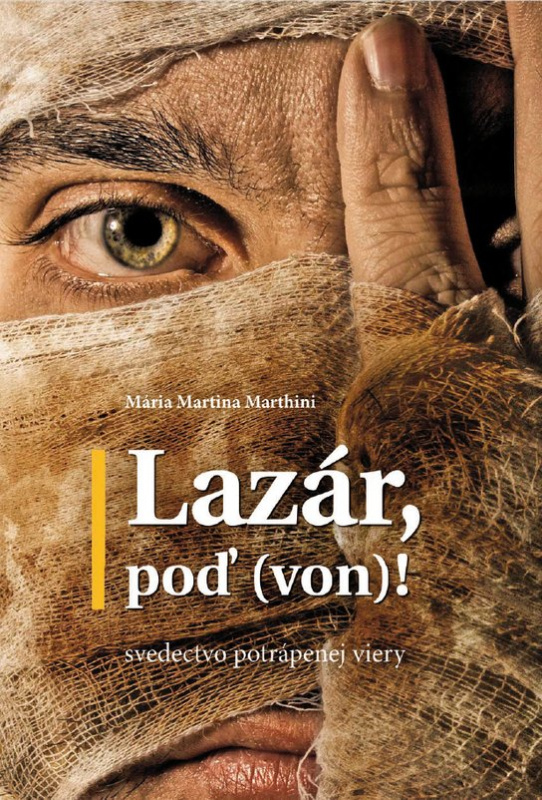 Lazár, poď (von)! -  Mária Martina Marthini