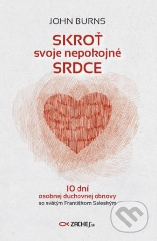 Skroť svoje nepokojné srdce (10 dní osobnej duchovnej obnovy so svätým Františkom Saleským) - kniha z kategorie Křesťanství