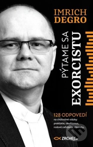 Pýtame sa exorcistu (128 odpovedí na chúlostivé otázky: prekliatie, okultizmus, rodové zaťaženie, choroby...) - kniha z kategorie Křesťanství