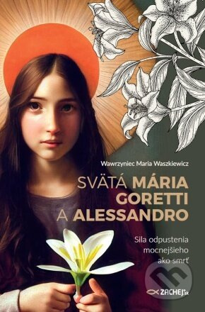 Svätá Mária Goretti a Alessandro (Sila odpustenia mocnejšieho ako smrť) - kniha z kategorie Křesťanství