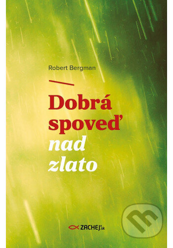 Dobrá spoveď nad zlato - Robert Bergman - kniha z kategorie Duchovní život