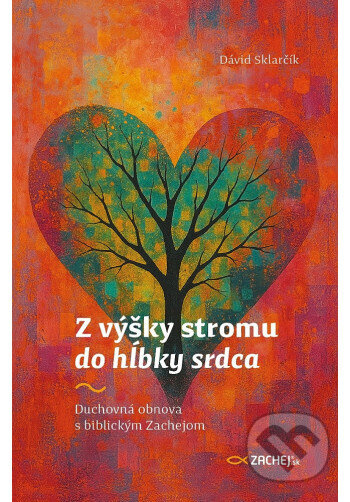 Z výšky stromu do hĺbky srdca - Dávid Sklarčík - kniha z kategorie Duchovní život