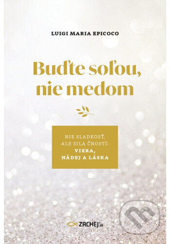 Buďte soľou, nie medom (Nie sladkosť, ale sila čností: viera, nádej a láska) - kniha z kategorie Duchovní život