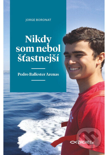 Nikdy som nebol šťastnejší: Pedro Ballester Arenas - kniha z kategorie Životopisy