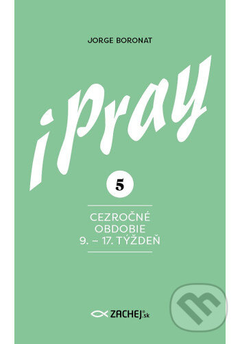 iPray 5: Cezročné obdobie 9. - 17. týždeň (Modlite sa s evanjeliom) - kniha z kategorie Duchovný život