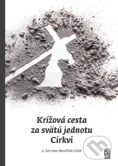 Krížová cesta za svätú jednotu Cirkvi - Ján Ivan Mastiliak - kniha z kategorie Křesťanství