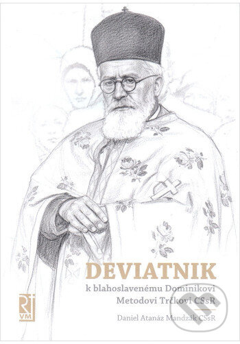 Deviatnik k blahoslavenému Dominikovi Metodovi Trčkovi CSsR - kniha z kategorie Životopisy