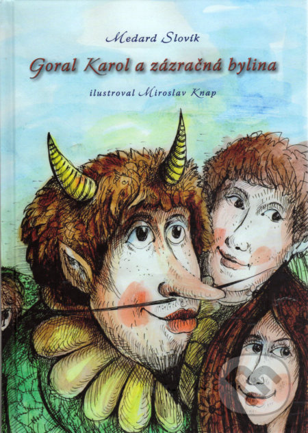 Goral Karol a zázračná bylina - Jozef Medard Slovík, Miroslav Knap (ilustrátor) - kniha z kategorie Pohádky