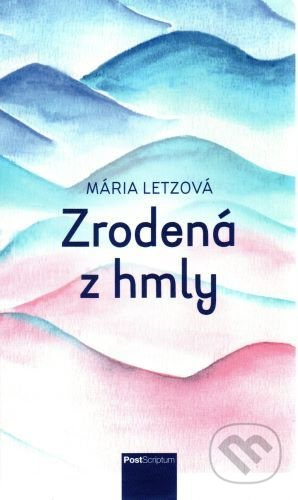 Zrodená z hmly - Mária Letzová - kniha z kategorie Společenská beletrie