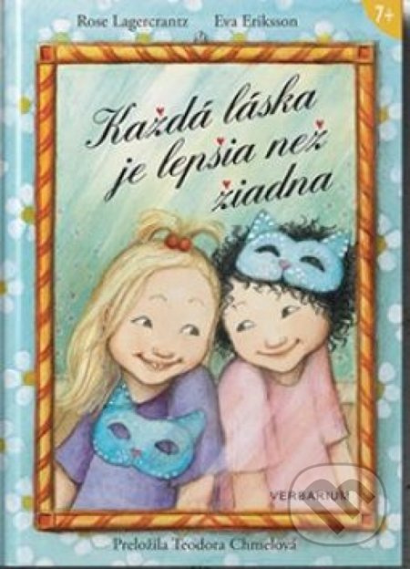 Každá láska je lepšia ako žiadna - Rose Lagercrantz, Eva Eriksson - kniha z kategorie Beletrie pro děti