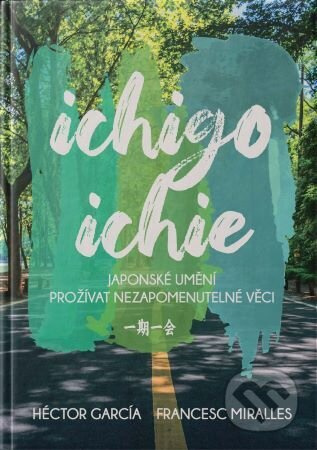 Ichigo - Ichie (Japonské umění prožívat každý okamžik) - kniha z kategorie Spiritualita