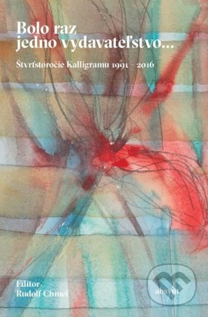 Bolo raz jedno vydavateľstvo... (Štvrťstoročie Kalligramu 1991-2016) - kniha z kategorie Dějiny a teorie umění