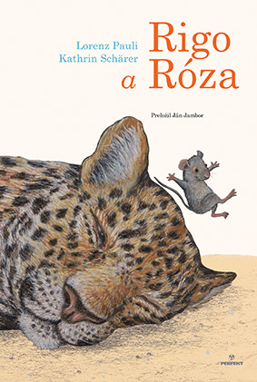 Rigo a Róza - Lorenz Pauli, Kathrin Schärer (Ilustrátor) - kniha z kategorie Beletrie pro děti