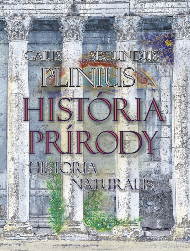 História prírody / Historia Naturalis - Gaius Plinius Secundus - kniha z kategorie Historie