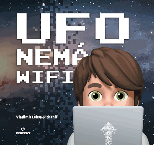 Ufo nemá wifi - Vladimír Leksa-Pichanič, Fedor Pichanič (Ilustrátor) - kniha z kategorie Pohádky