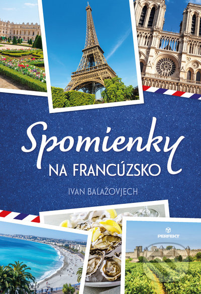 Spomienky na Francúzsko - Ivan Balažovjech - kniha z kategorie Mapy a cestování