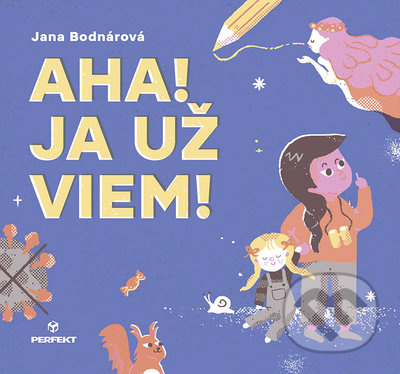 Aha! Ja už viem! - Jana Bodnárová - kniha z kategorie Beletrie pro děti