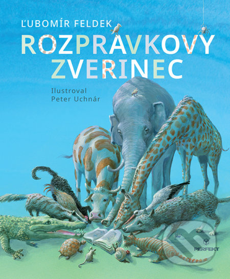 Rozprávkový zverinec - Ľubomír Feldek, Peter Uchnár (Ilustrátor) - kniha z kategorie Beletrie pro děti