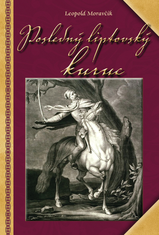 Posledný liptovský kuruc - Leopold Moravčík - kniha z kategorie Společenská beletrie