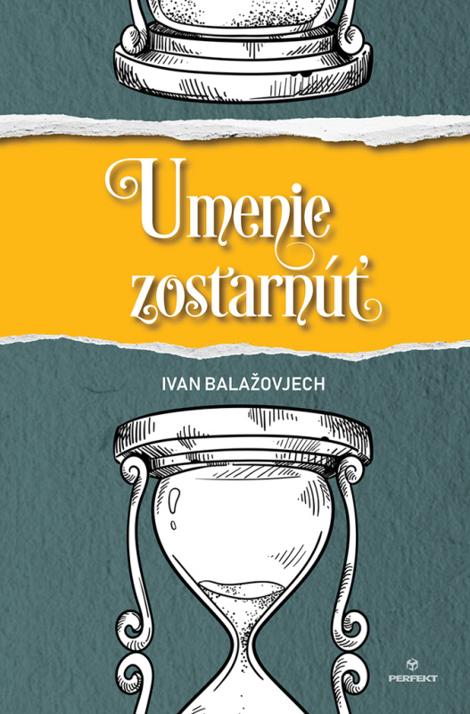 Umenie zostarnúť - Ivan Balažovjech - kniha z kategorie Pozitivní myšlení