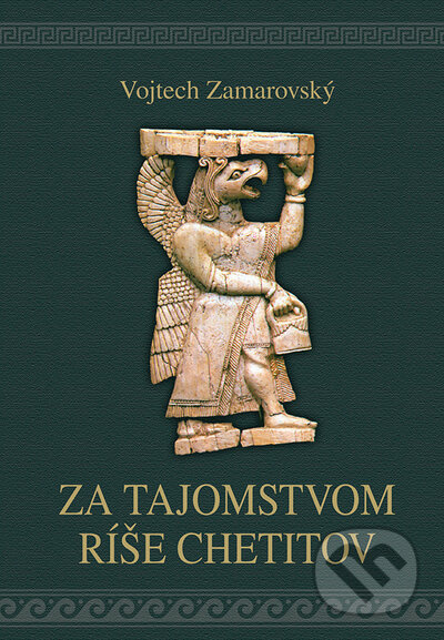 Za tajomstvom ríše Chetitov - Vojtech Zamarovský - kniha z kategorie Historie