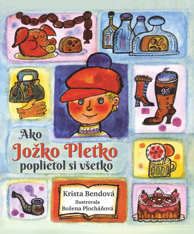 Ako Jožko Pletko poplietol si všetko - Krista Bendová, Božena Plocháňová (ilustrátor) - kniha z kategorie Pro děti